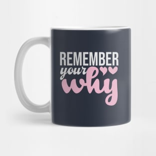 Remember Your Why Pink Funny Saying Mug